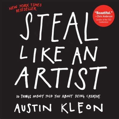  「Steal Like an Artist」: 創造性の泉を掘り当てる、イタリア発のユニークな指南書！